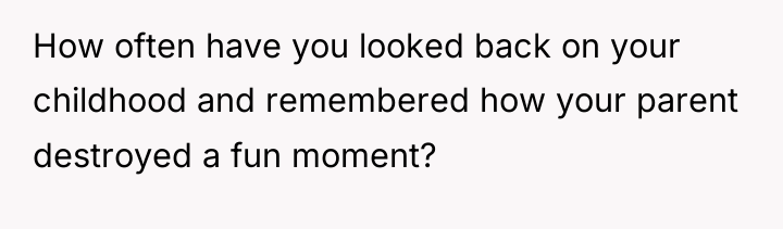 How often have you looked back on your childhood and...