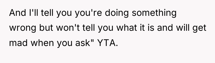 And I'll tell you you're doing something wrong but won't...