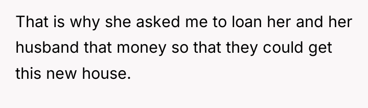 That is why she asked me to loan her and...