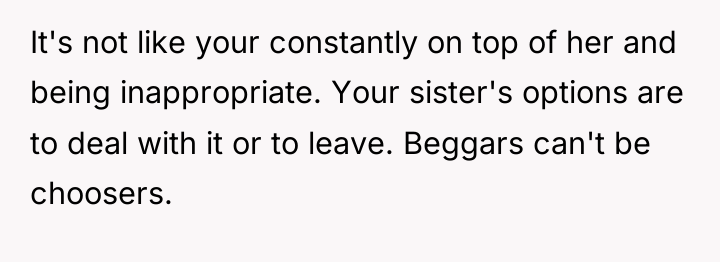 It's not like your constantly on top of her and...