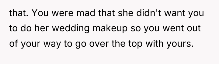 that. You were mad that she didn't want you to...