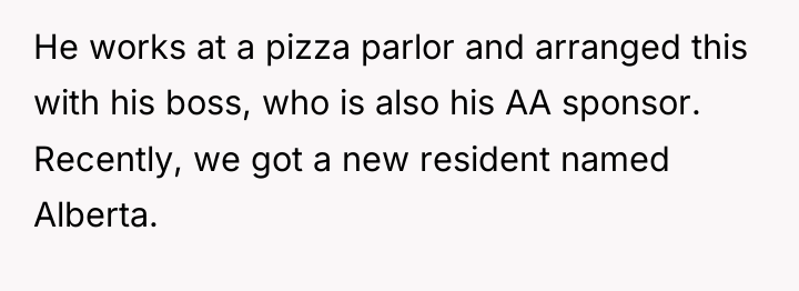 He works at a pizza parlor and arranged this with...