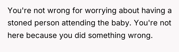 You're not wrong for worrying about having a stoned person...
