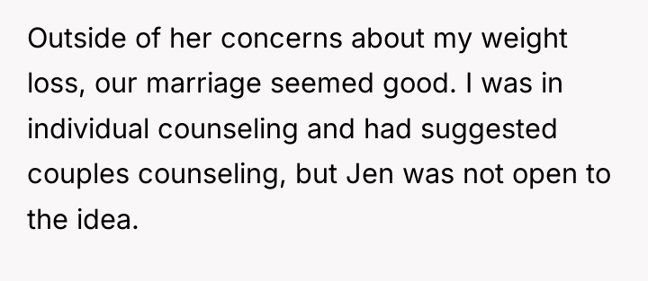 Outside of her concerns about my weight loss, our marriage...