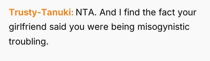 Trusty-Tanuki NTA. And I find the fact your girlfriend said...