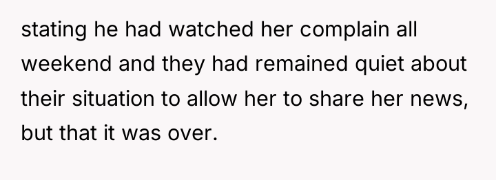 stating he had watched her complain all weekend and they...