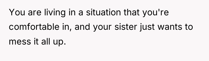You are living in a situation that you're comfortable in,...