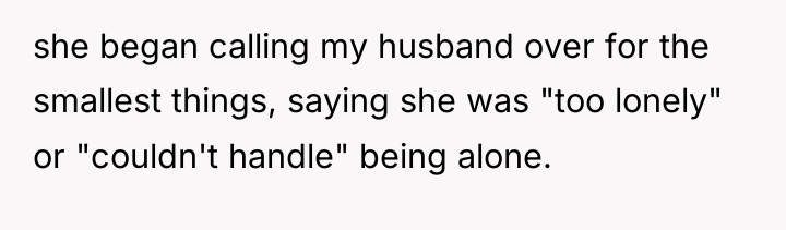 she began calling my husband over for the smallest things,...