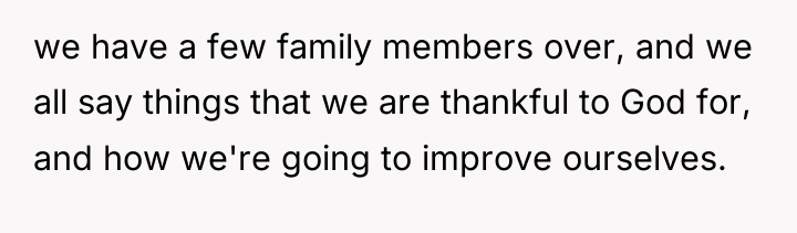 we have a few family members over, and we all...