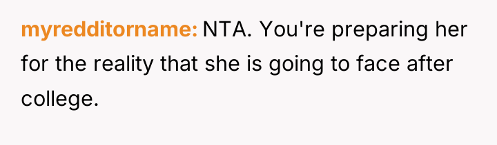 myredditorname NTA. You're preparing her for the reality that she...