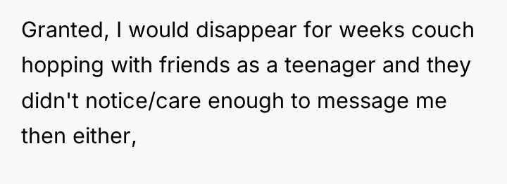 Granted, I would disappear for weeks couch hopping with friends...