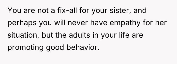 You are not a fix-all for your sister, and perhaps...
