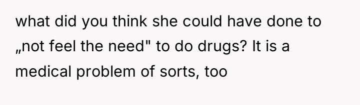what did you think she could have done to „not...