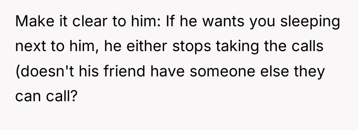 Make it clear to him: If he wants you sleeping...