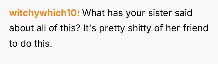 witchywhich10 What has your sister said about all of this?...