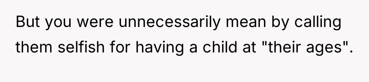 But you were unnecessarily mean by calling them selfish for...