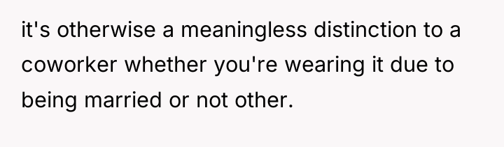 it's otherwise a meaningless distinction to a coworker whether you're...