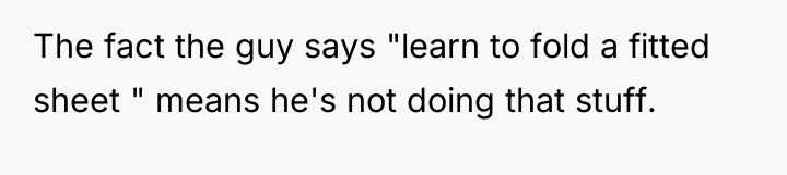 The fact the guy says "learn to fold a fitted...
