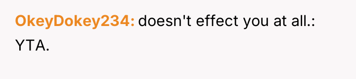 OkeyDokey234 doesn't effect you at all.: YTA.