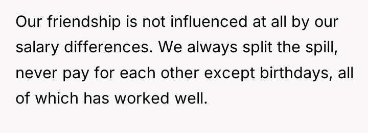 Our friendship is not influenced at all by our salary...
