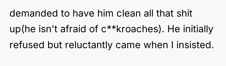 demanded to have him clean all that shit up(he isn't...