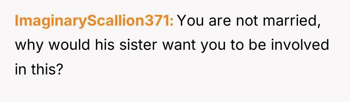 ImaginaryScallion371 You are not married, why would his sister want...