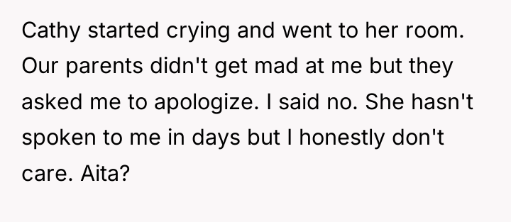 Cathy started crying and went to her room. Our parents...