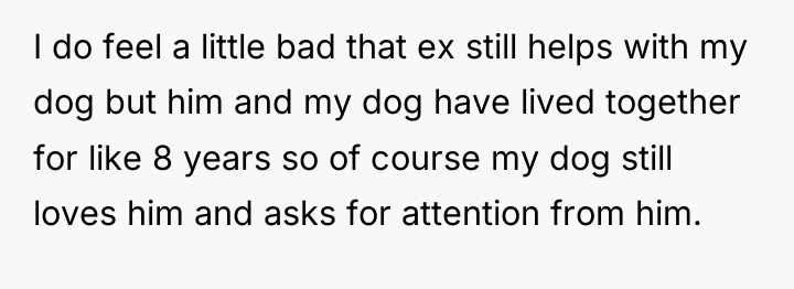 I do feel a little bad that ex still helps...