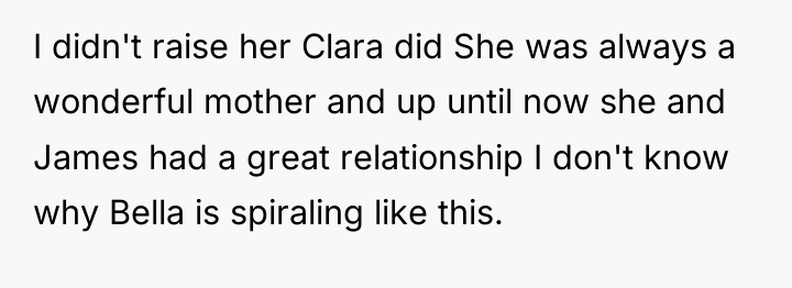 I didn't raise her Clara did She was always a...