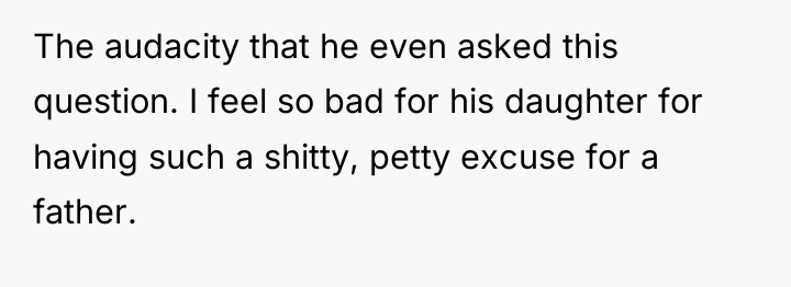 The audacity that he even asked this question. I feel...