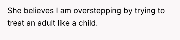 She believes I am overstepping by trying to treat an...