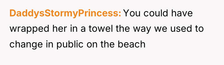 DaddysStormyPrincess You could have wrapped her in a towel the...