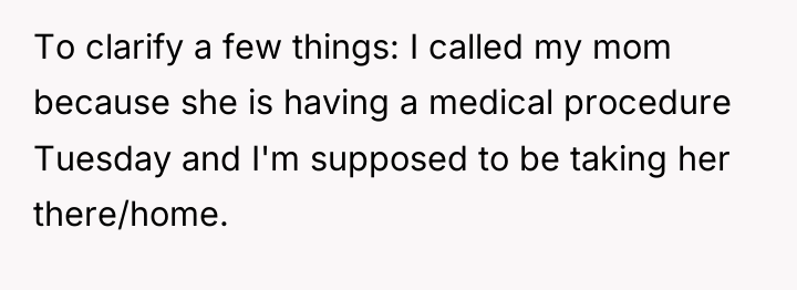 To clarify a few things: I called my mom because...