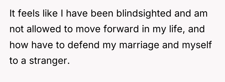 It feels like I have been blindsighted and am not...