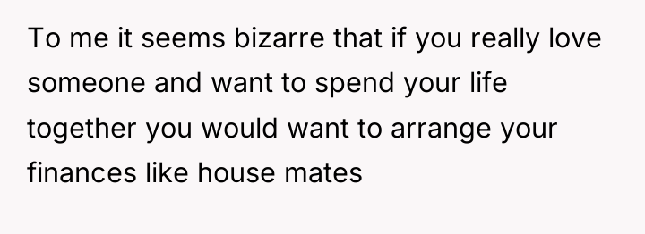 To me it seems bizarre that if you really love...