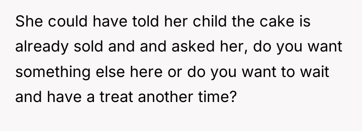 She could have told her child the cake is already...