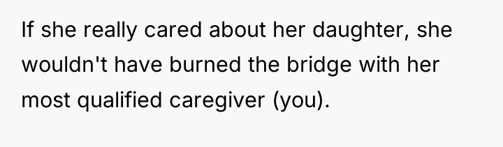 If she really cared about her daughter, she wouldn't have...