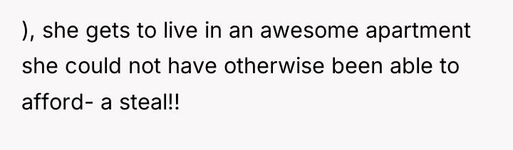 ), she gets to live in an awesome apartment she...