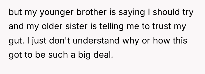 but my younger brother is saying I should try and...