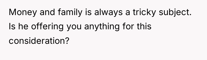 Money and family is always a tricky subject. Is he...