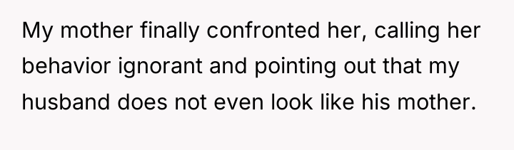 My mother finally confronted her, calling her behavior ignorant and...