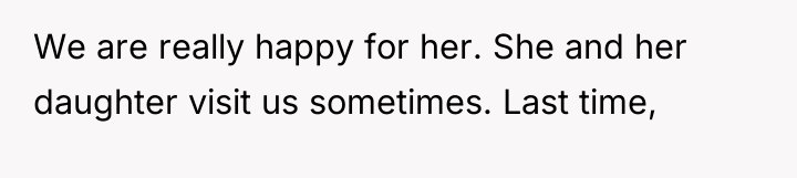 We are really happy for her. She and her daughter...