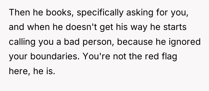 Then he books, specifically asking for you, and when he...