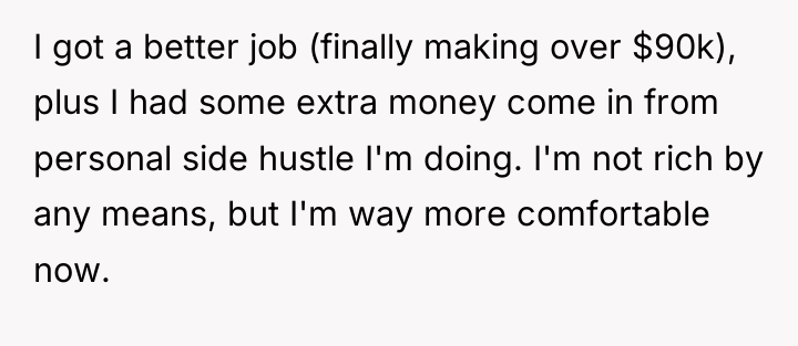 I got a better job (finally making over $90k), plus...