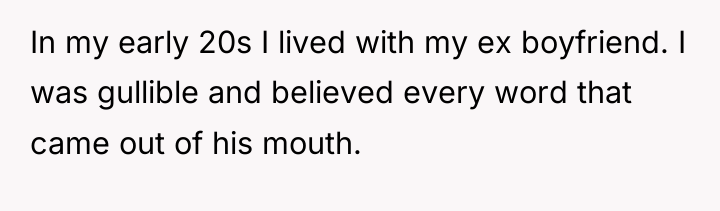 In my early 20s I lived with my ex boyfriend....