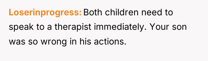 Loserinprogress Both children need to speak to a therapist immediately....