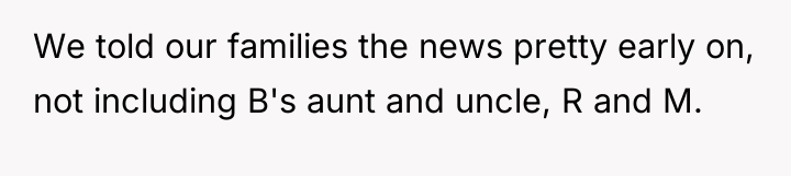 We told our families the news pretty early on, not...