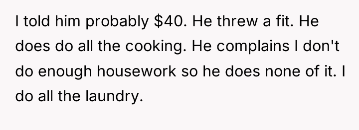 I told him probably $40. He threw a fit. He...
