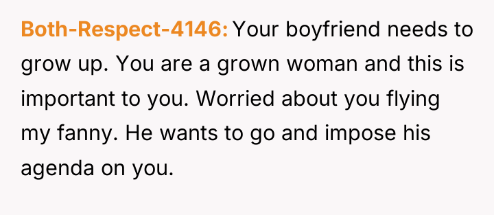 Both-Respect-4146 Your boyfriend needs to grow up. You are a...