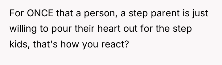 For ONCE that a person, a step parent is just...